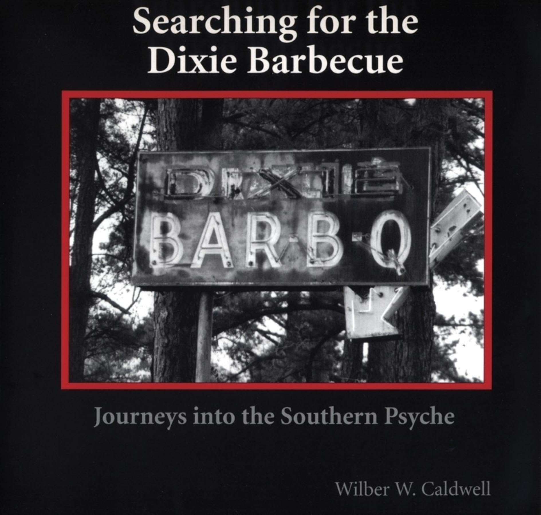 Searching for the Dixie Barbecue: Journeys Into the Southern Psyche,Used