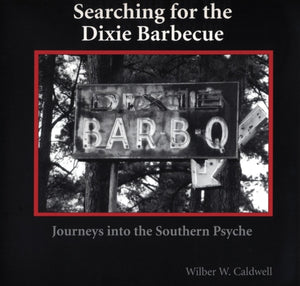 Searching for the Dixie Barbecue: Journeys Into the Southern Psyche,Used