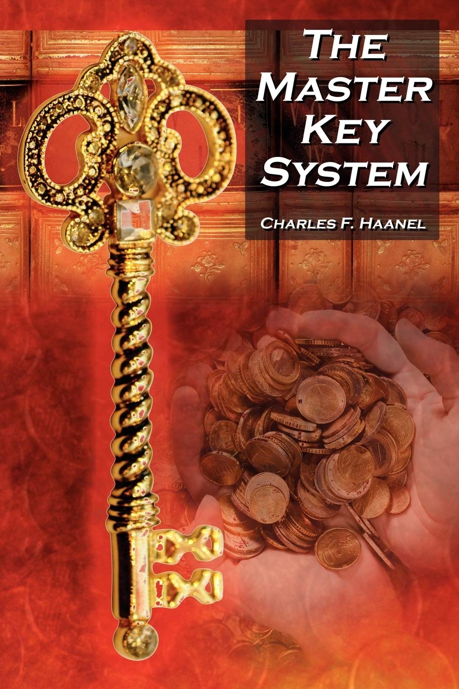 The Master Key System: Charles F. Haanel'S Classic Guide To Fortune And An Inspiration For Rhonda Byrne'S The Secret,Used
