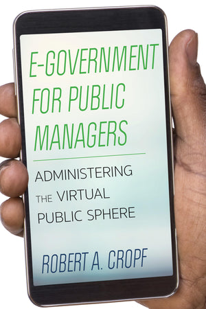 EGovernment for Public Managers: Administering the Virtual Public Sphere,Used