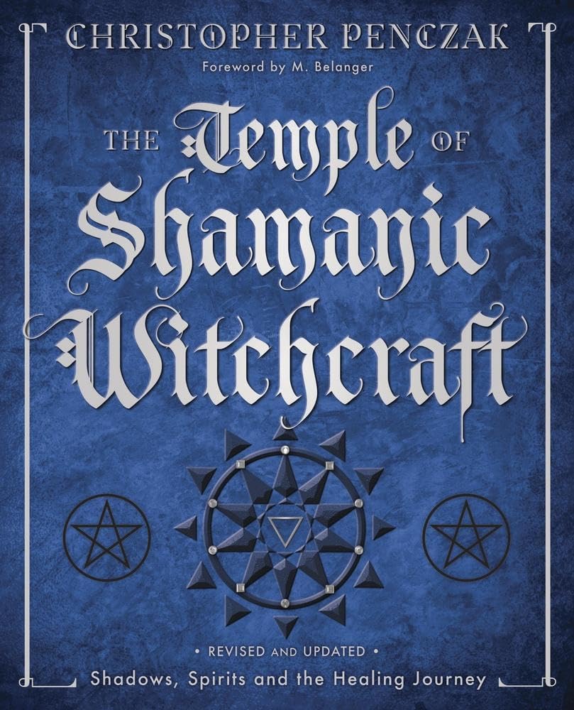 The Temple Of Shamanic Witchcraft: Shadows, Spirits And The Healing Journey (Christopher Penczak'S Temple Of Witchcraft Series,