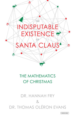 The Indisputable Existence Of Santa Claus: The Mathematics Of Christmas