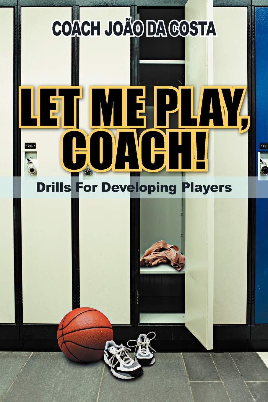 Let Me Play, Coach!: Drills For Developing Players