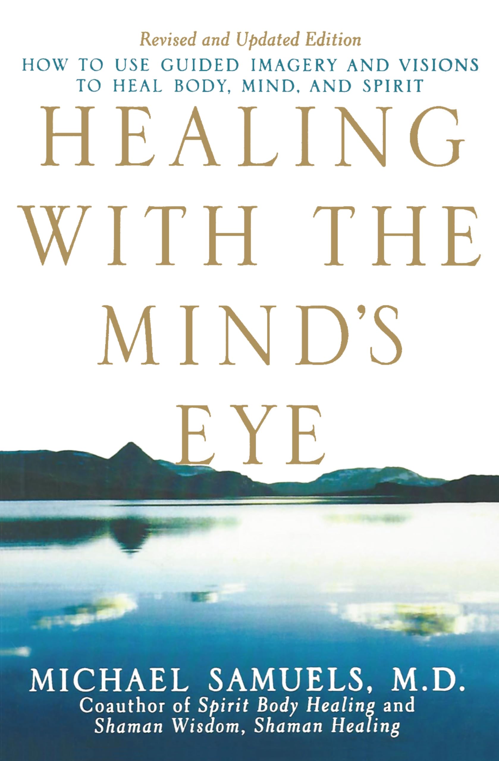 Healing With The Minds Eye: How To Use Guided Imagery And Visions To Heal Body, Mind, And Spirit -Like New