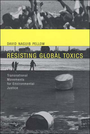Resisting Global Toxics: Transnational Movements For Environmental Justice (Urban And Industrial Environments),Used