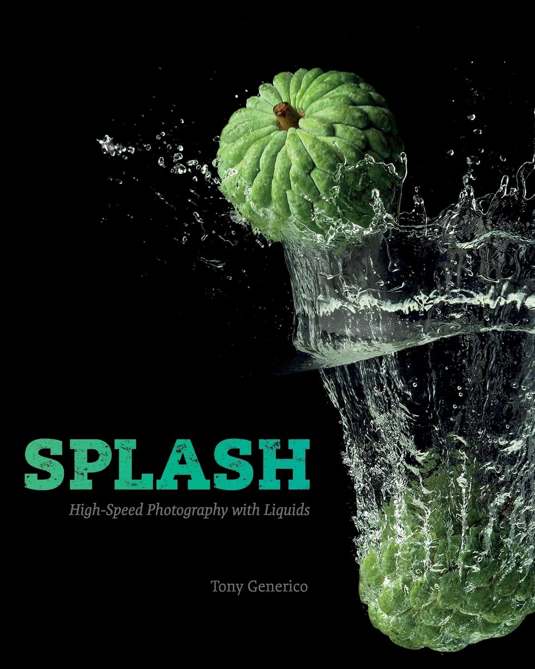 Splash: HighSpeed Photography With Liquids,New