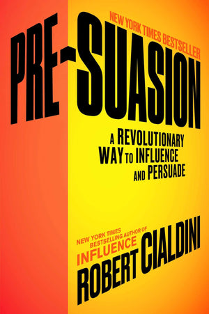 Presuasion: A Revolutionary Way To Influence And Persuade
