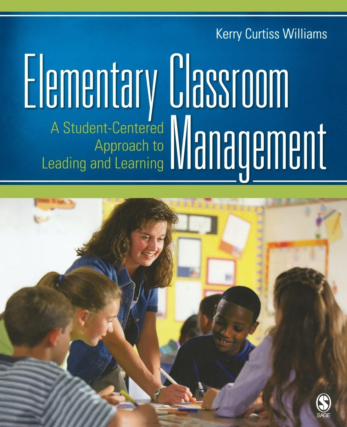 Elementary Classroom Management: A StudentCentered Approach to Leading and Learning,New