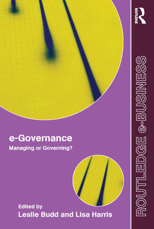 Egovernance: Managing Or Governing? (Routledge Ebusiness)