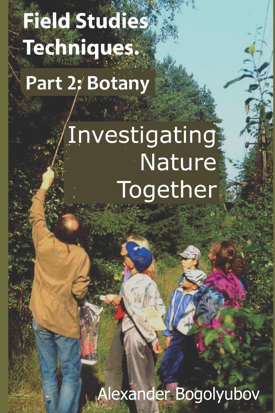 Field Studies Techniques. Part 2. Botany: Investigating Nature Together,Used