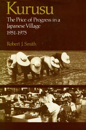 Kurusu: The Price Of Progress In A Japanese Village, 19511975,Used