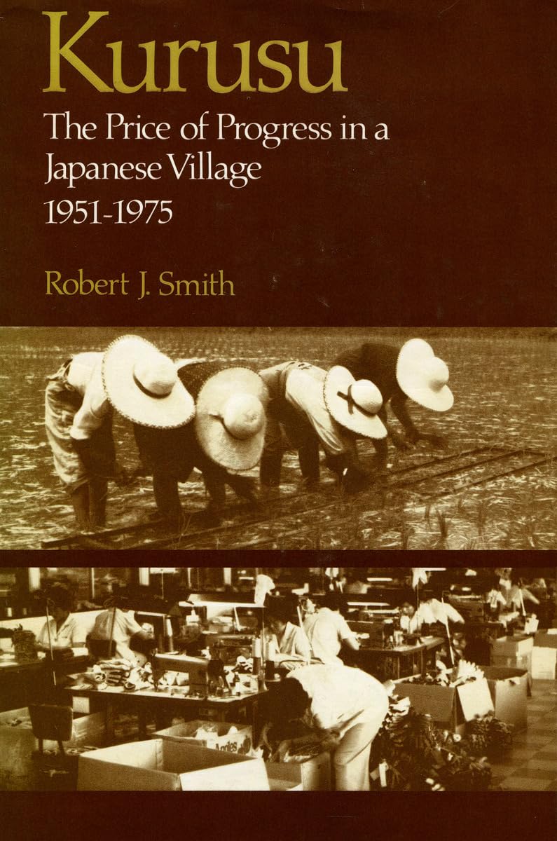 Kurusu: The Price Of Progress In A Japanese Village, 19511975,Used