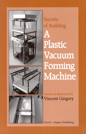 The Secrets of Building a Plastic Vacuum Forming Machine,New