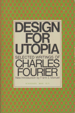 Design for Utopia: Selected Writings of Charles Fourier,New