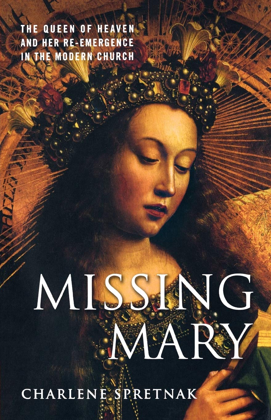 Missing Mary: The Queen Of Heaven And Her Reemergence In The Modern Church