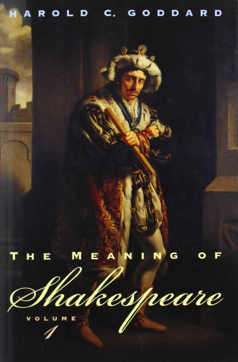 The Meaning of Shakespeare, Volume 1 (Phoenix Books),New