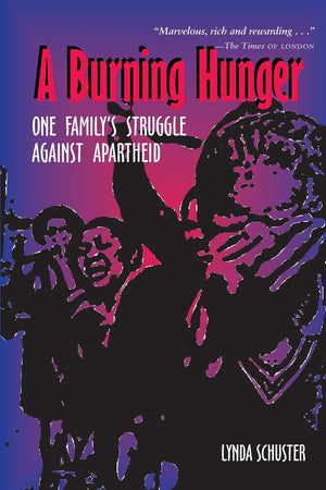 A Burning Hunger: One Familys Struggle Against Apartheid,New