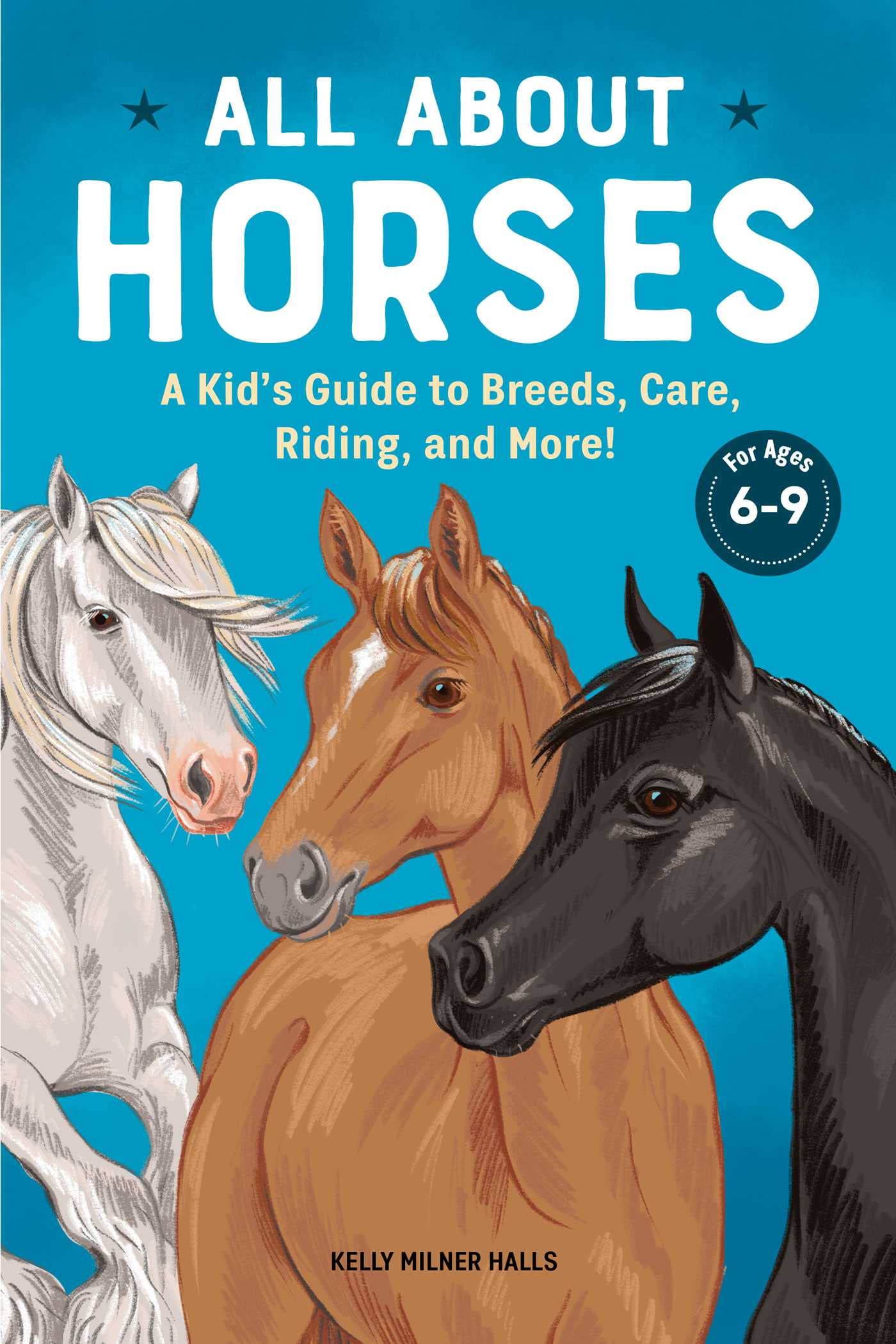 All About Horses: A Kid'S Guide To Breeds, Care, Riding, And More!,Used