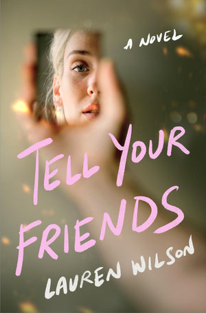 Tell Your Friends: A Novel