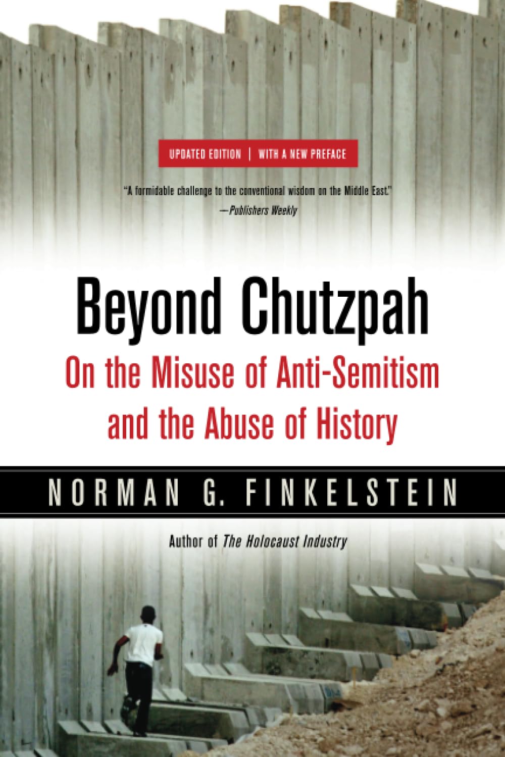 Beyond Chutzpah: On The Misuse Of Antisemitism And The Abuse Of History,New