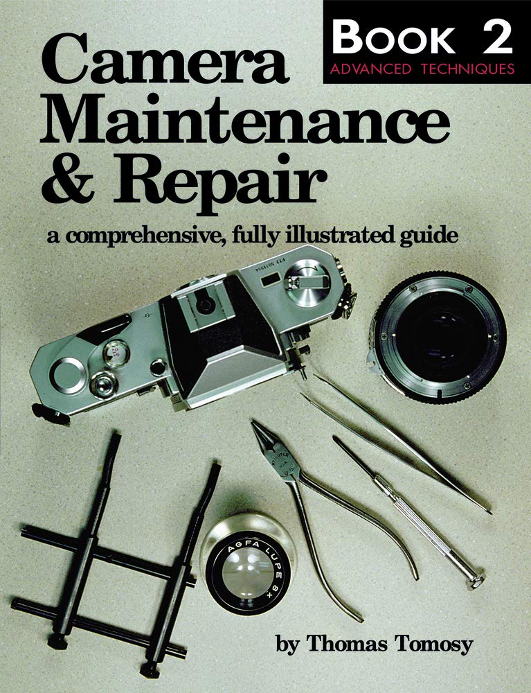 Camera Maintenance & Repair, Book 2: Advanced Techniques: A Comprehensive, Fully Illustrated Guide (Camera Maintenance & Repair ,New