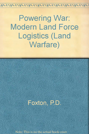 Powering War: Modern Land Force Logistics (Land Warfare),Used