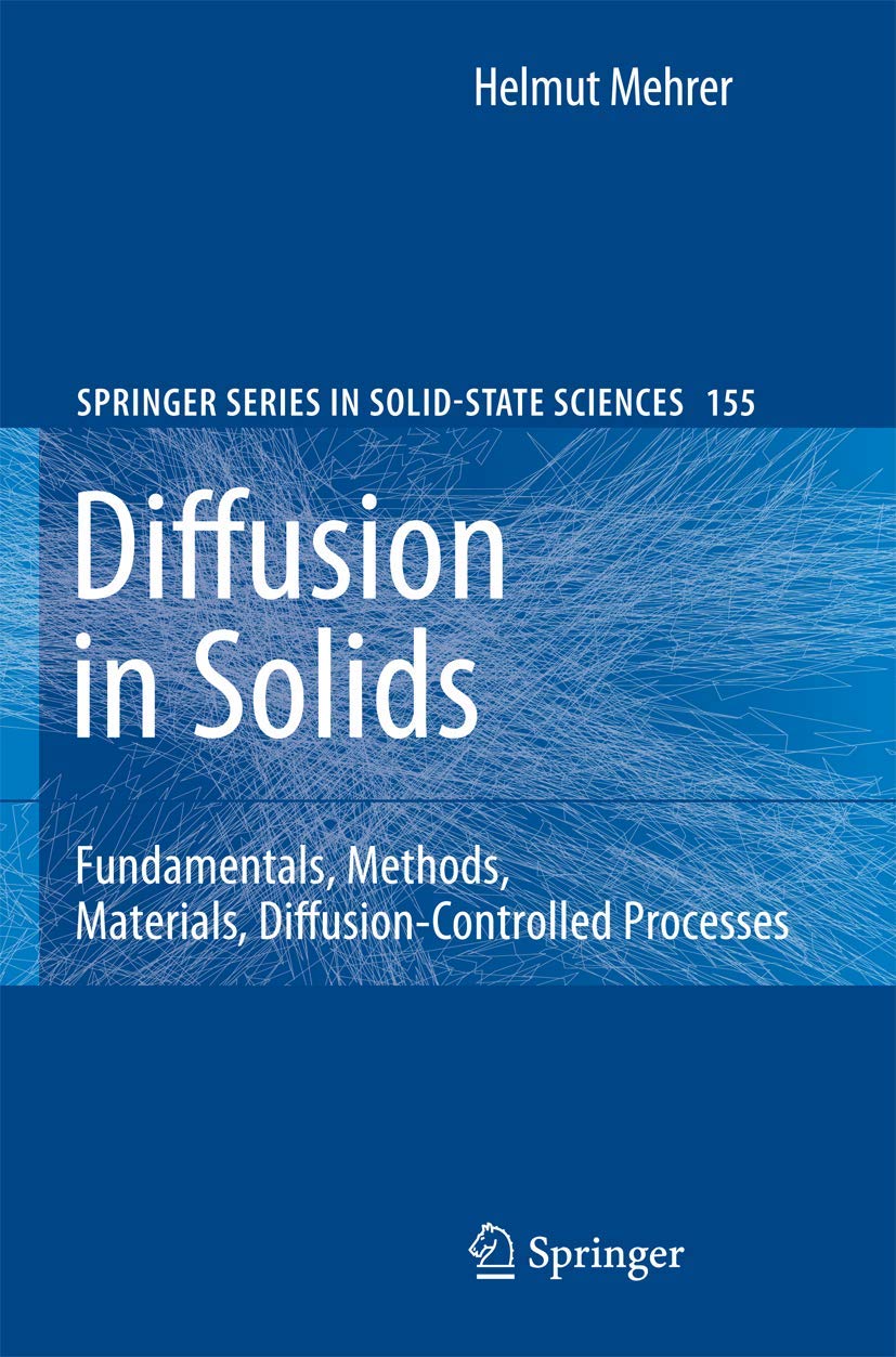 Diffusion in Solids: Fundamentals, Methods, Materials, DiffusionControlled Processes (Springer Series in SolidState Sciences, ,Used
