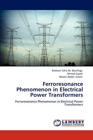 Ferroresonance Phenomenon in Electrical Power Transformers: Ferroresonance Phenomenon in Electrical Power Transformers,Used