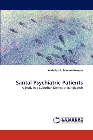 Santal Psychiatric Patients: A Study in a Suburban District of Bangladesh,Used
