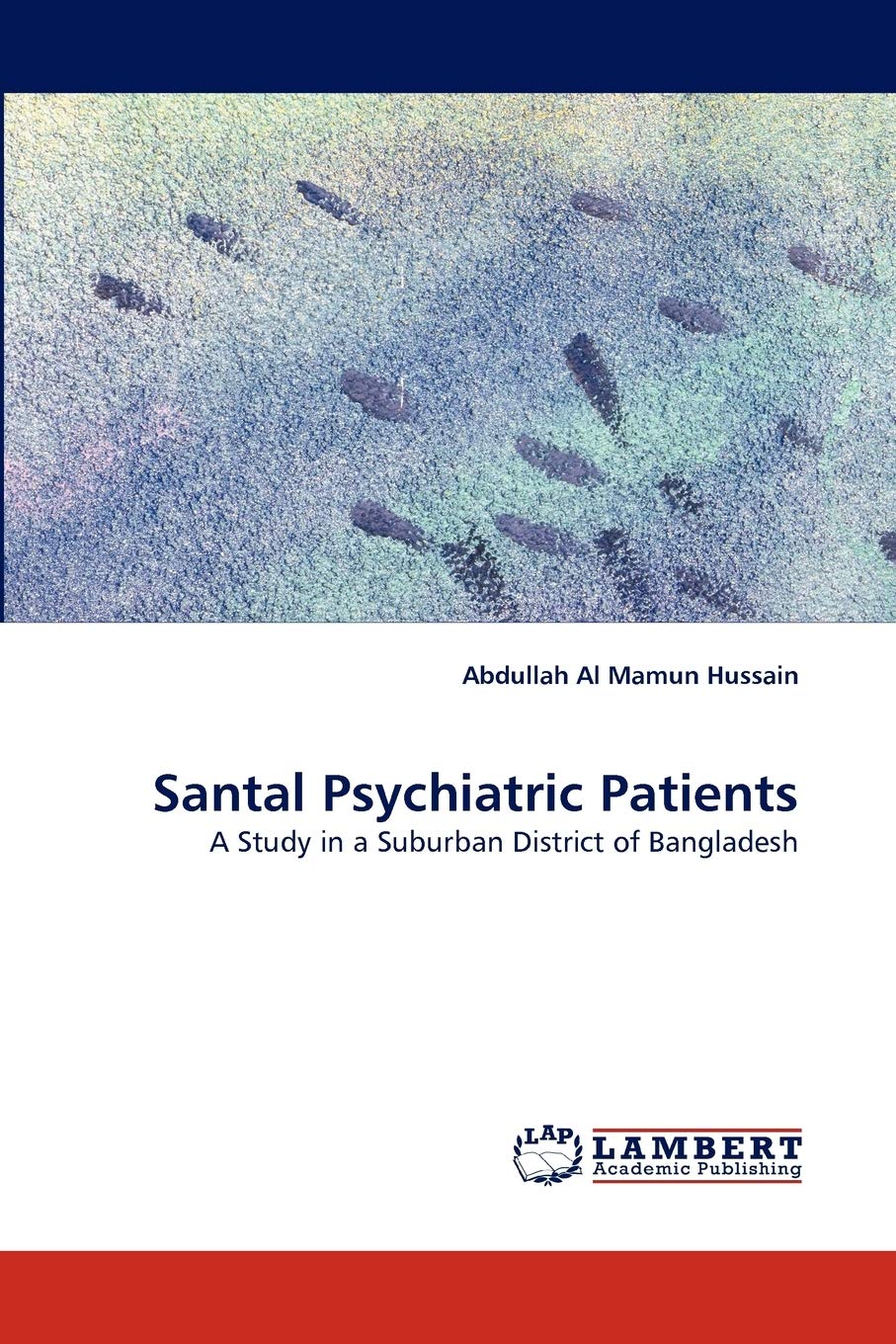 Santal Psychiatric Patients: A Study in a Suburban District of Bangladesh,Used