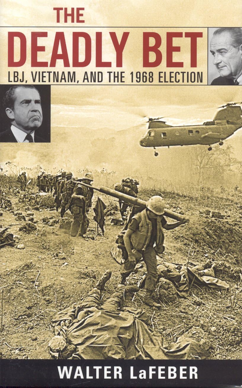 The Deadly Bet: LBJ, Vietnam, and the 1968 Election (Vietnam: America in the War Years),Used