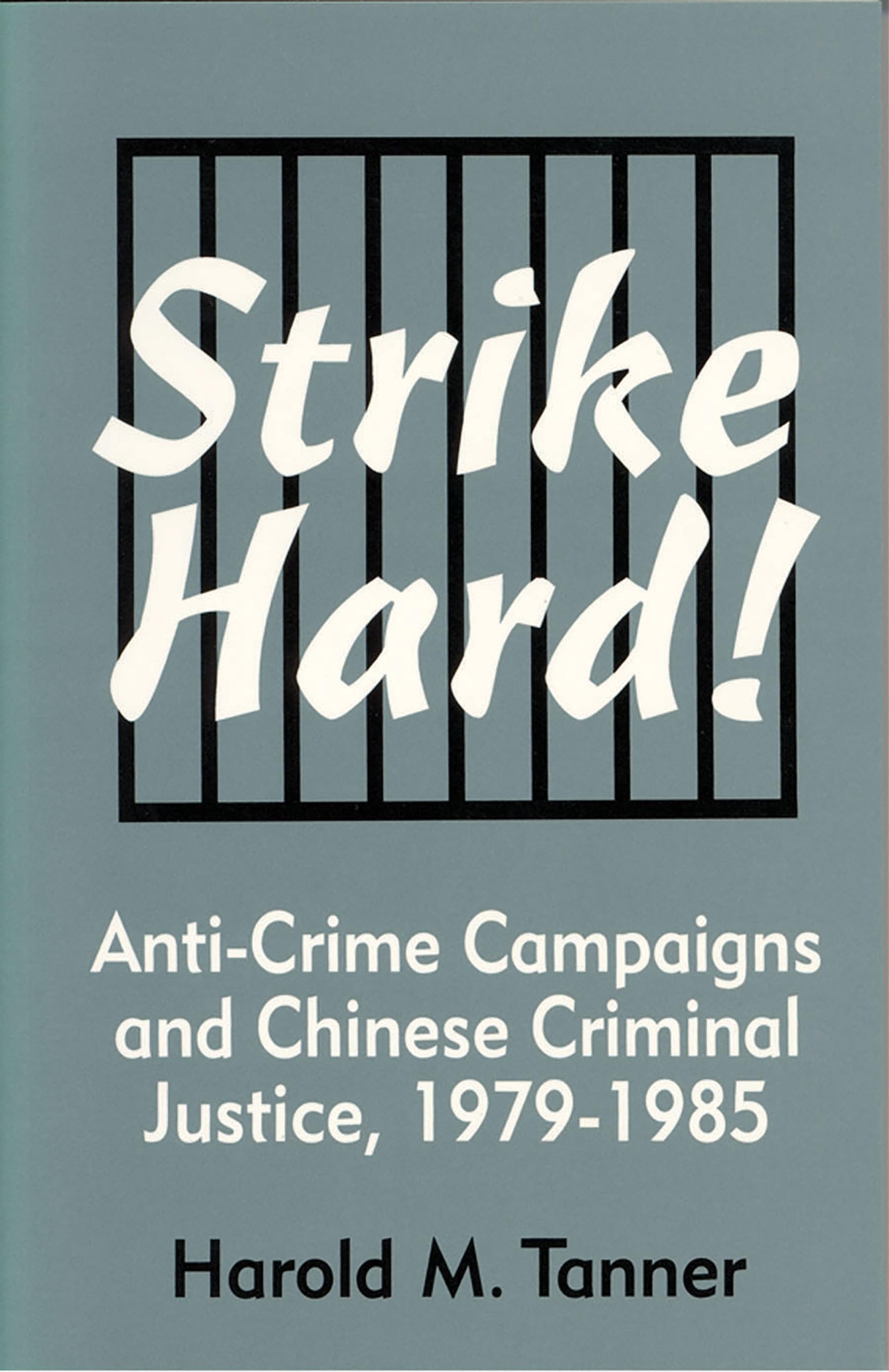 Strike Hard!: Anticrime Campaigns And Chinese Criminal Justice, 19791985 (Cornell East Asia Series) (Cornell East Asia Series,