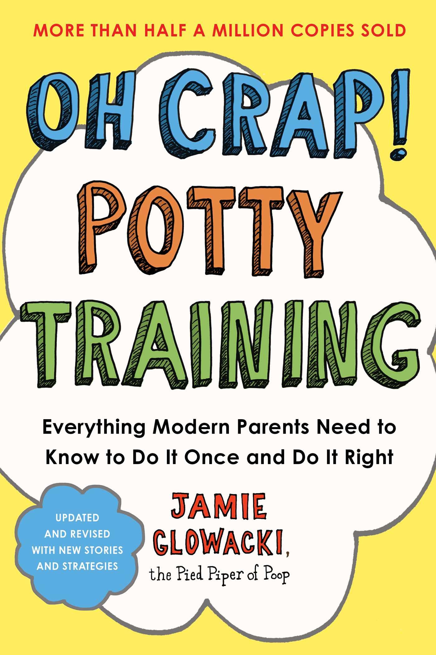 Oh Crap! Potty Training: Everything Modern Parents Need To Know To Do It Once And Do It Right, 2Nd Edition (Oh Crap Parenting),New