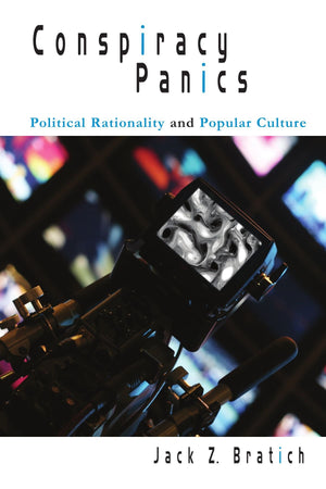 Conspiracy Panics: Political Rationality and Popular Culture,Used