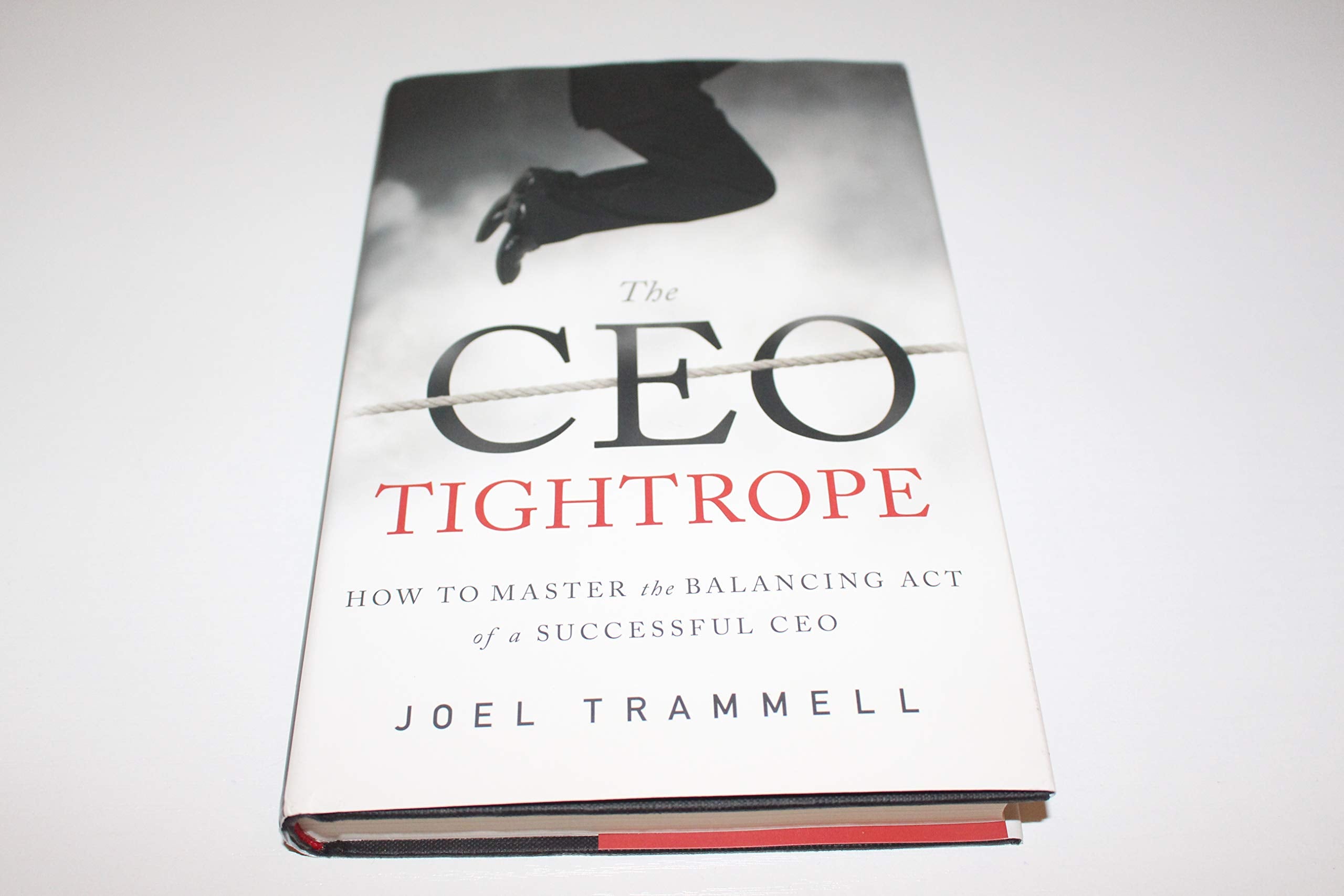 The CEO Tightrope: How to Master the Balancing Act of a Successful CEO,Used