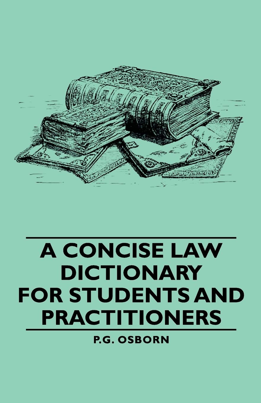 A Concise Law Dictionary, for Students and Practitioners,Used