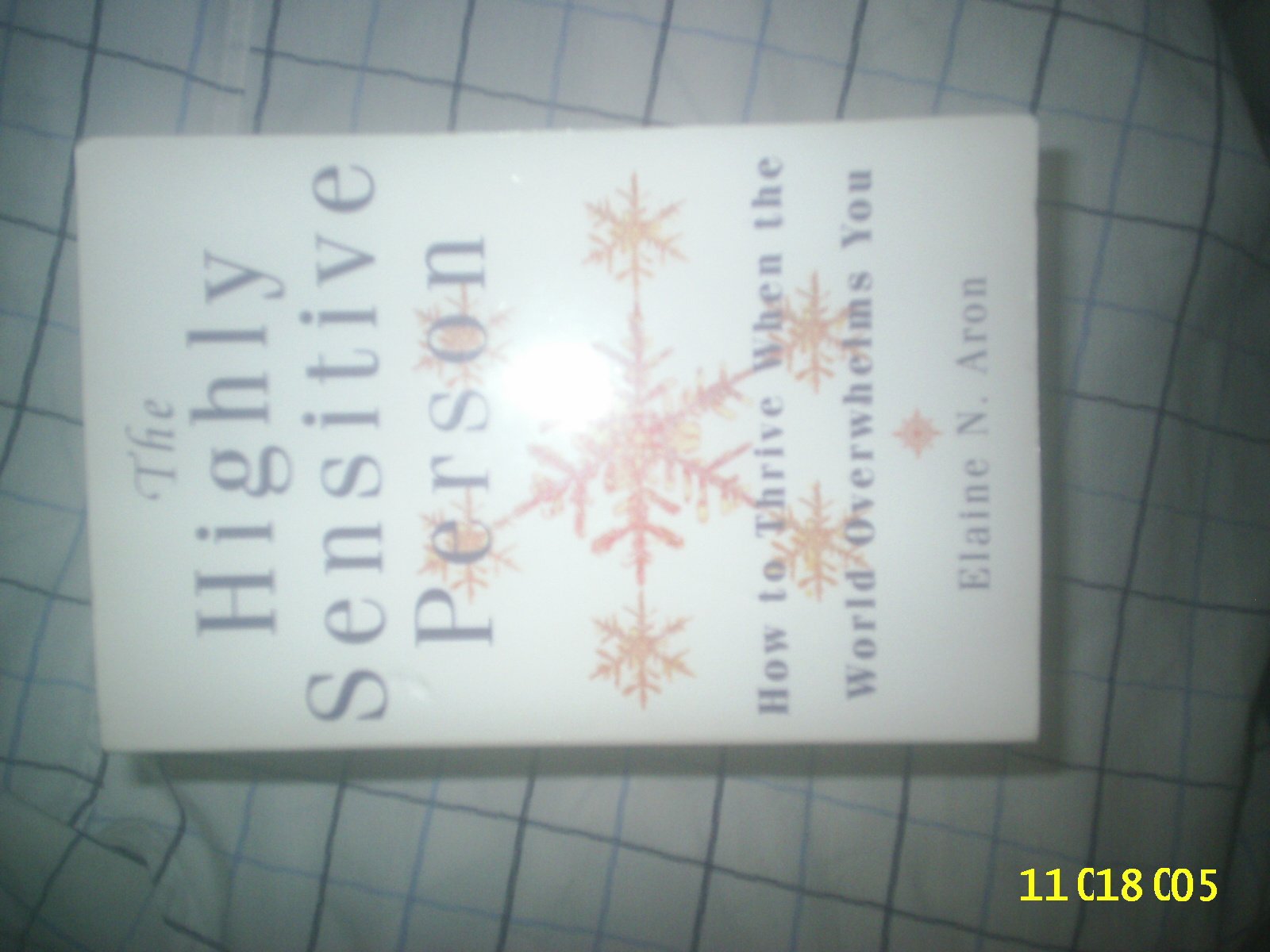 The Highly Sensitive Person : How To Surivive And Thrive When The World Overwhelms You-new