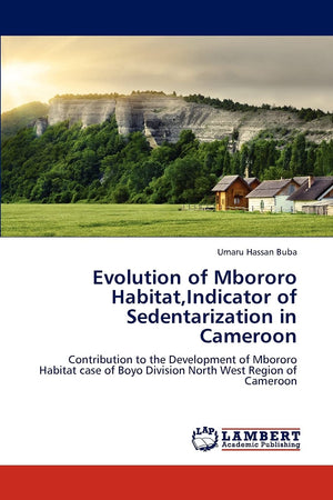 Evolution of Mbororo Habitat,Indicator of Sedentarization in Cameroon: Contribution to the Development of Mbororo Habitat case o,Used