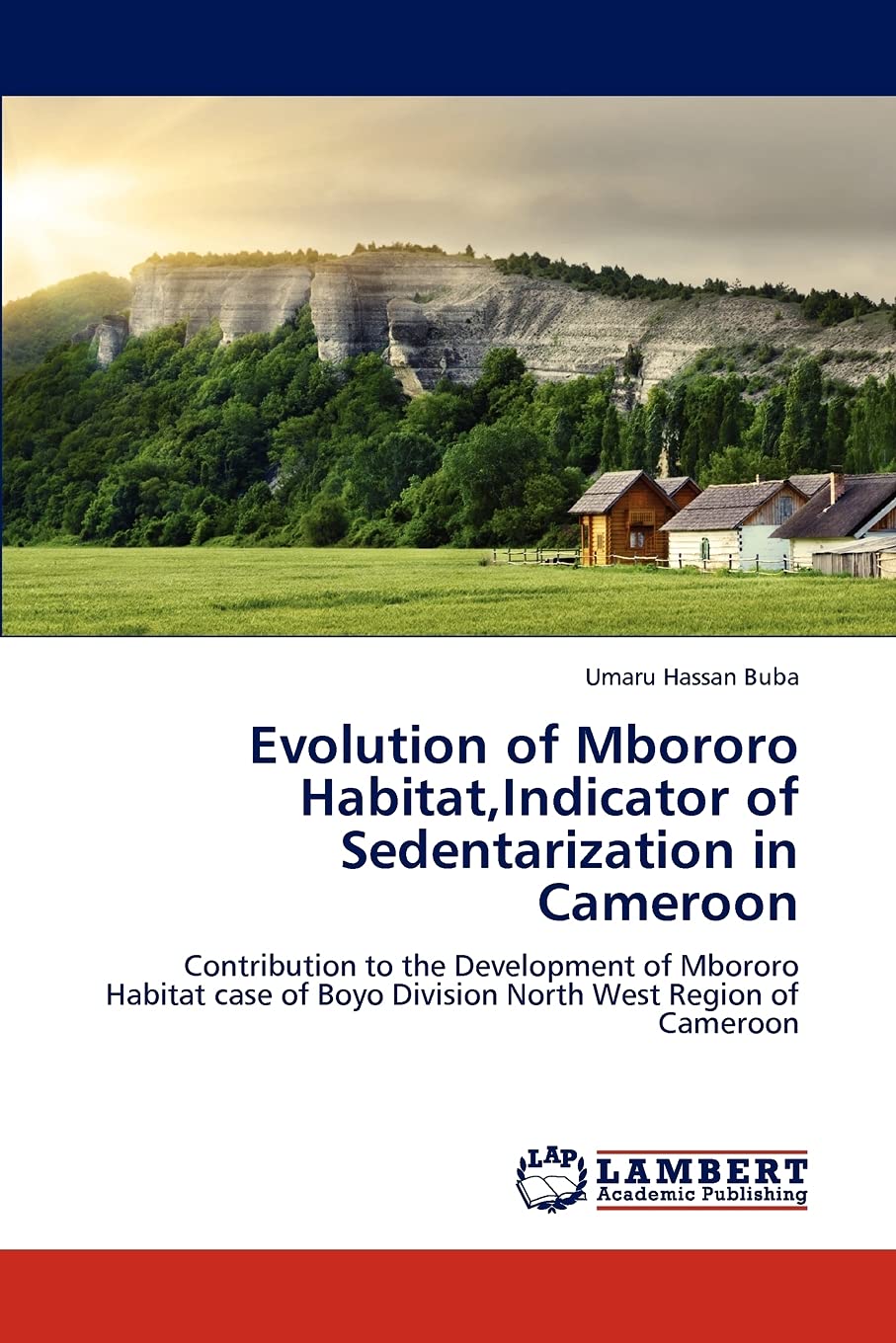 Evolution of Mbororo Habitat,Indicator of Sedentarization in Cameroon: Contribution to the Development of Mbororo Habitat case o,Used