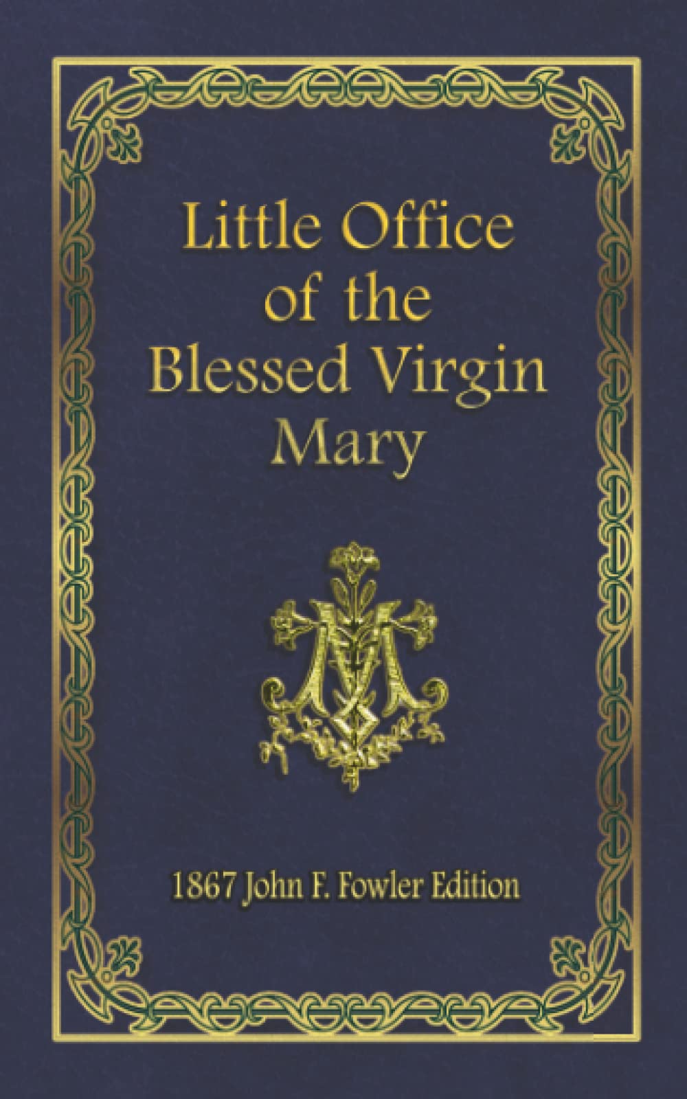 Little Office of the Blessed Virgin Mary: 1867 John F. Fowler Edition,Used