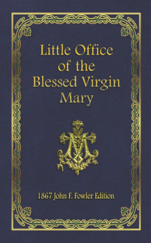 Little Office of the Blessed Virgin Mary: 1867 John F. Fowler Edition,Used
