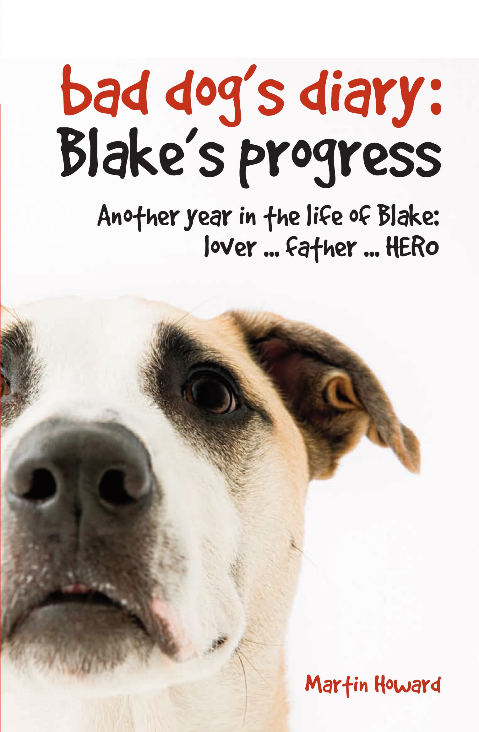 Bad Dog's Diary: Blake's Progress: Another Year in the Life of Blake: Lover . . . Father . . . Hero,Used