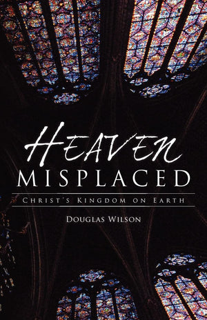 Heaven Misplaced: Christ's Kingdom on Earth: Christ's Kingdom On Earth,Used