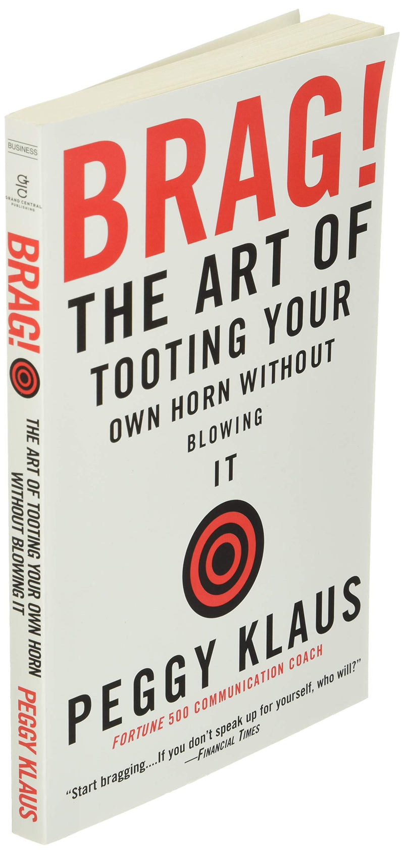 Brag!: The Art of Tooting Your Own Horn without Blowing It,Used