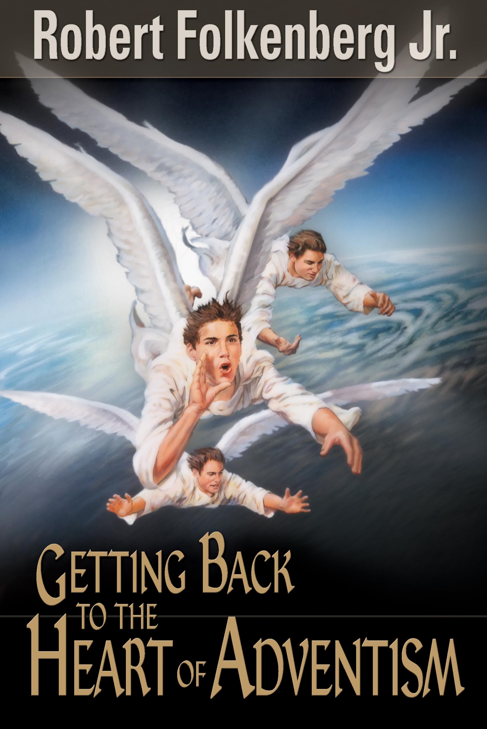 Getting Back To The Heart Of Adventism,New