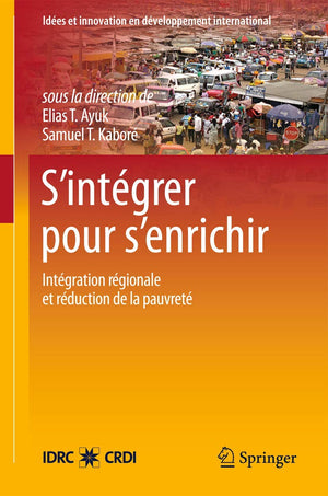 Sintgrer Pour Senrichir: Lintgration Rgionale Et Les Stratgies De Rduction De La Pauvret En Afrique De Louest (Ide,Used