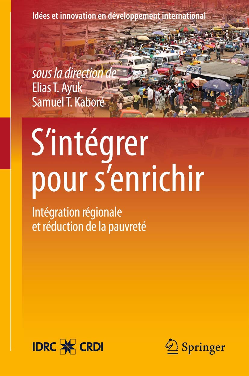 Sintgrer Pour Senrichir: Lintgration Rgionale Et Les Stratgies De Rduction De La Pauvret En Afrique De Louest (Ide,Used