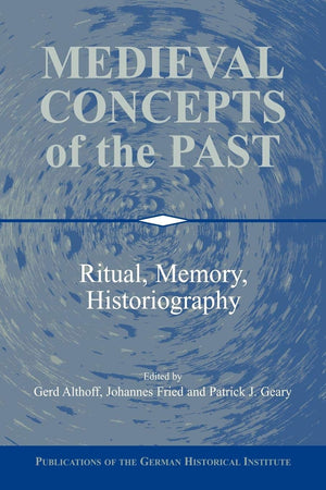 Medieval Concepts Of The Past: Ritual, Memory, Historiography (Publications Of The German Historical Institute),Used