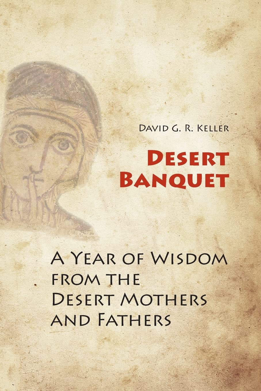 Desert Banquet: A Year Of Wisdom From The Desert Mothers And Fathers,Used