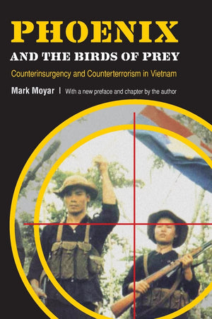 Phoenix And The Birds Of Prey: Counterinsurgency And Counterterrorism In Vietnam-used